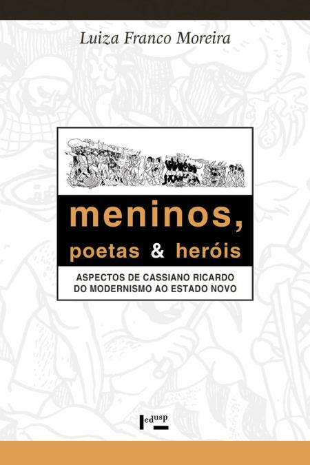 Capa para Meninos, Poetas e Heróis: Aspectos de Cassiano Ricardo do Modernismo ao Estado Novo